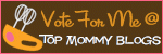 Vote for Me @ Top Mommy Blogs